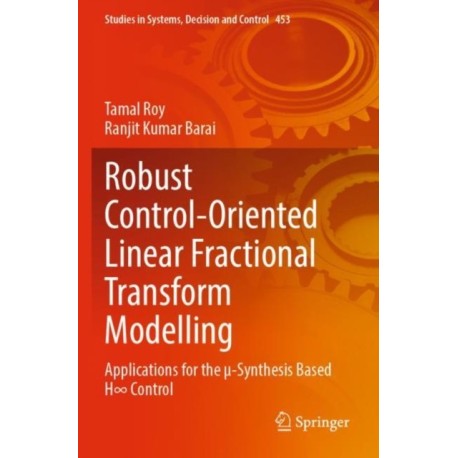 Robust Control-Oriented Linear Fractional Transform Modelling: Applications for the µ-Synthesis Based H8 Control