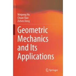 Geometric Mechanics and Its Applications