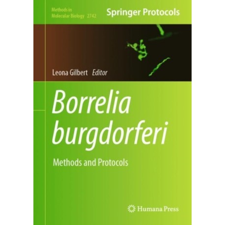 Borrelia burgdorferi: Methods and Protocols