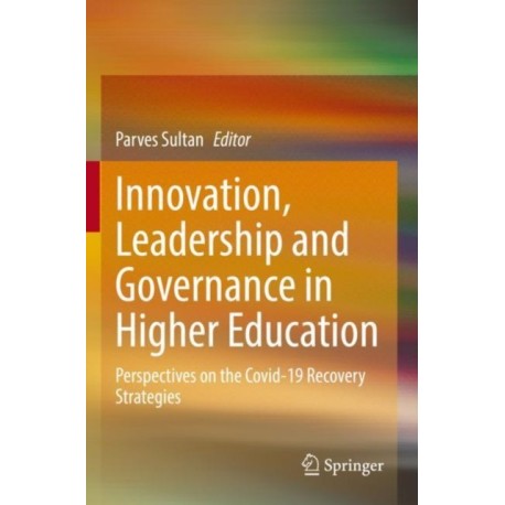 Innovation, Leadership and Governance in Higher Education: Perspectives on the Covid-19 Recovery Strategies
