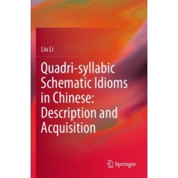 Quadri-syllabic Schematic Idioms in Chinese: Description and Acquisition