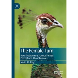 The Female Turn: How Evolutionary Science Shifted Perceptions About Females