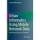 Urban Informatics Using Mobile Network Data: Travel Behavior Research Perspectives