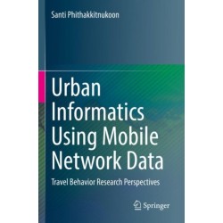 Urban Informatics Using Mobile Network Data: Travel Behavior Research Perspectives