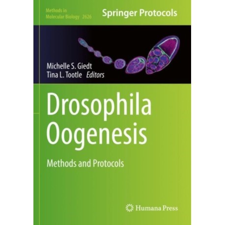 Drosophila Oogenesis: Methods and Protocols