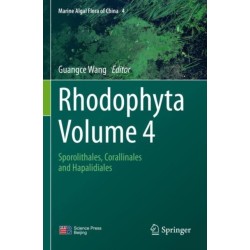 Rhodophyta - Volume 4: Sporolithales, Corallinales and Hapalidiales