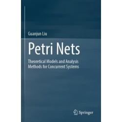 Petri Nets: Theoretical Models and Analysis Methods for Concurrent Systems