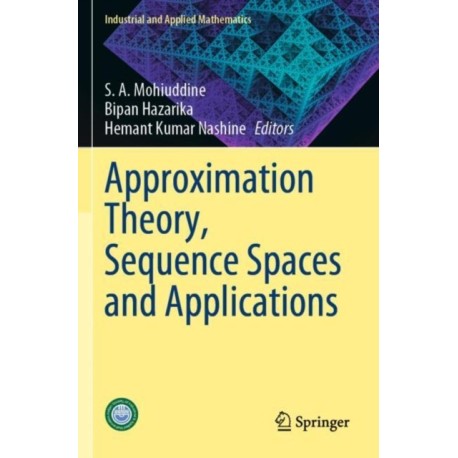 Approximation Theory, Sequence Spaces and Applications