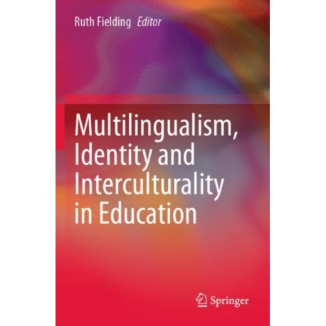 Multilingualism, Identity and Interculturality in Education