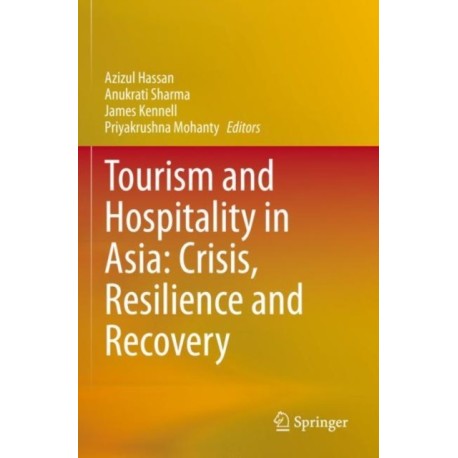 Tourism and Hospitality in Asia: Crisis, Resilience and Recovery