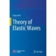 Theory of Elastic Waves