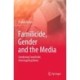 Familicide, Gender and the Media: Gendering Familicide, Interrogating News