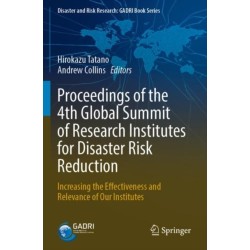 Proceedings of the 4th Global Summit of Research Institutes for Disaster Risk Reduction: Increasing the Effectiveness and Relevance of Our Institutes