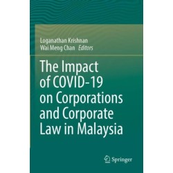 The Impact of COVID-19 on Corporations and Corporate Law in Malaysia