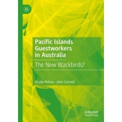 Pacific Islands Guestworkers in Australia: The New Blackbirds?