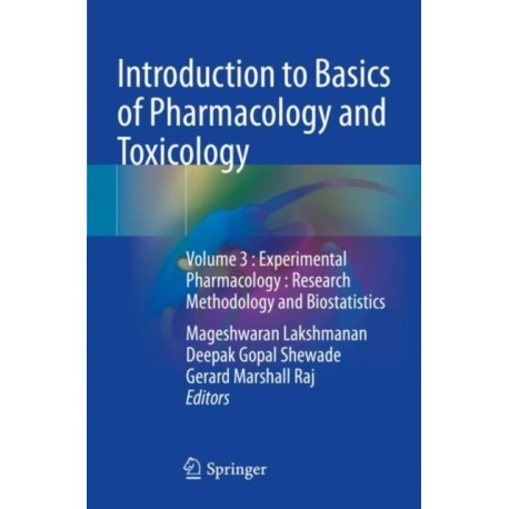Introduction to Basics of Pharmacology and Toxicology: Volume 3 : Experimental Pharmacology : Research Methodology and Biostatistics