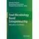 Food Microbiology Based Entrepreneurship: Making Money From Microbes