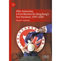 After Autonomy: A Post-Mortem for Hong Kong’s first Handover, 1997–2019