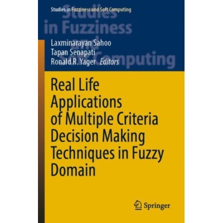 Real Life Applications of Multiple Criteria Decision Making Techniques in Fuzzy Domain