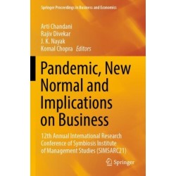 Pandemic, New Normal and Implications on Business: 12th Annual International Research Conference of Symbiosis Institute of Management Studies (SIMSARC21)