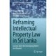Reframing Intellectual Property Law in Sri Lanka: Lessons from the Developing World and Beyond