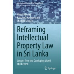 Reframing Intellectual Property Law in Sri Lanka: Lessons from the Developing World and Beyond