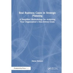 Real Business Cases in Strategic Planning: A Simplified Methodology for Achieving Your Organization's Data-Driven Goals