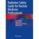 Radiation Safety Guide for Nuclear Medicine Professionals