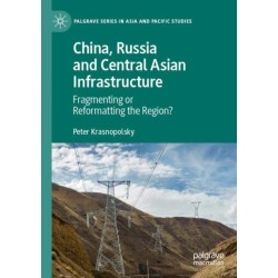 China, Russia and Central Asian Infrastructure: Fragmenting or Reformatting the Region?
