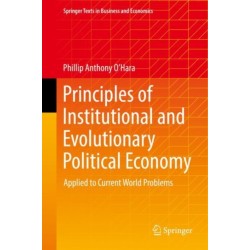 Principles of Institutional and Evolutionary Political Economy: Applied to Current World Problems