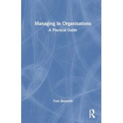 Managing in Organisations: A Practical Guide