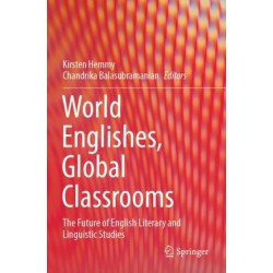World Englishes, Global Classrooms: The Future of English Literary and Linguistic Studies