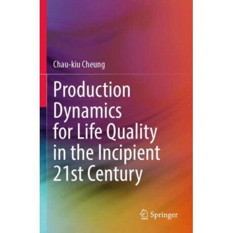 Production Dynamics for Life Quality in the Incipient 21st Century