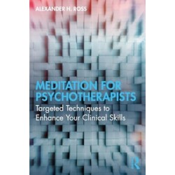 Meditation for Psychotherapists: Targeted Techniques to Enhance Your Clinical Skills