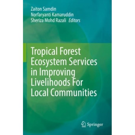 Tropical Forest Ecosystem Services in Improving Livelihoods For Local Communities