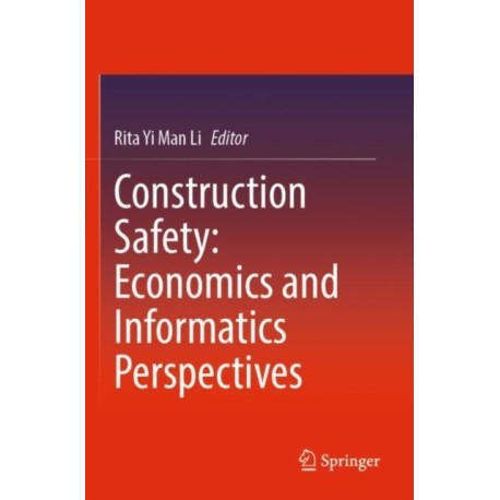 Construction Safety: Economics and Informatics Perspectives