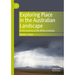 Exploring Place in the Australian Landscape: In the Country of the White Cockatoo