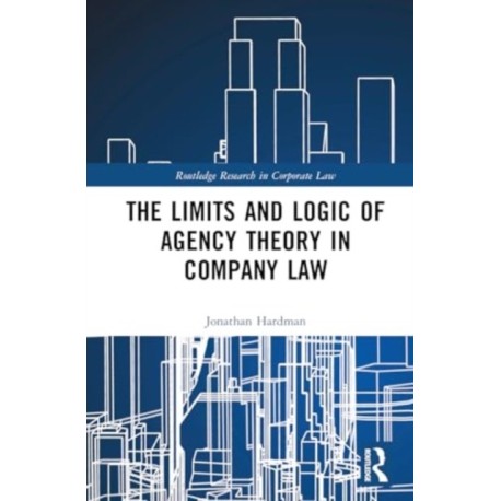 The Limits and Logic of Agency Theory in Company Law