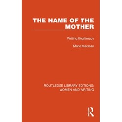 The Name of the Mother: Writing Illegitimacy