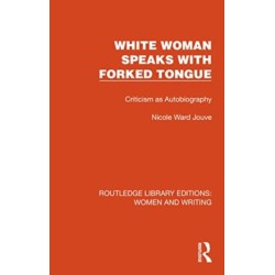 White Woman Speaks with Forked Tongue: Criticism as Autobiography