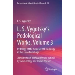 L. S. Vygotsky's Pedological Works, Volume 3: Pedology of the Adolescent I: Pedology in the Transitional Age