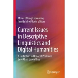 Current Issues in Descriptive Linguistics and Digital Humanities: A Festschrift in Honor of Professor Eno-Abasi Essien Urua