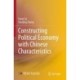 Constructing Political Economy with Chinese Characteristics