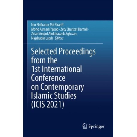 Selected Proceedings from the 1st International Conference on Contemporary Islamic Studies (ICIS 2021)