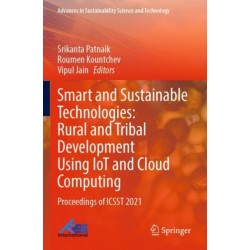 Smart and Sustainable Technologies: Rural and Tribal Development Using IoT and Cloud Computing: Proceedings of ICSST 2021