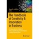 The Handbook of Creativity & Innovation in Business: A Comprehensive Toolkit of Theory and Practice for Developing Creative Thinking Skills