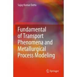 Fundamental of Transport Phenomena and Metallurgical Process Modeling
