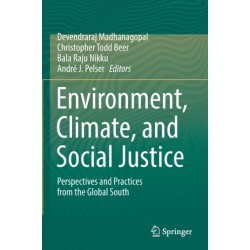 Environment, Climate, and Social Justice: Perspectives and Practices from the Global South