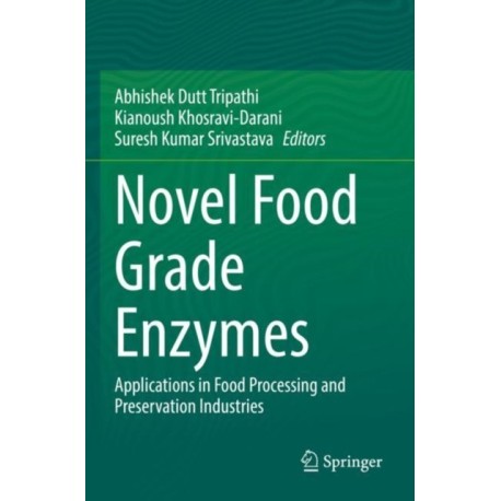 Novel Food Grade Enzymes: Applications in Food Processing and Preservation Industries