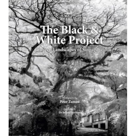 The Black & White Project: Unseen Landscapes of Singapore